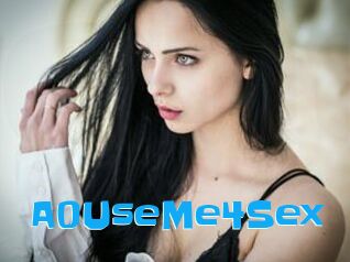 A0UseMe4Sex