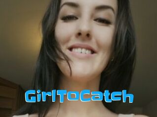 GirlToCatch