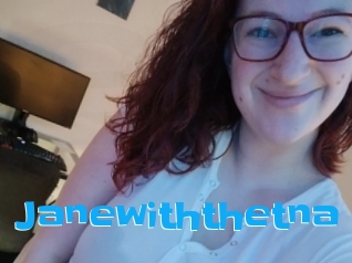 Janewiththetna