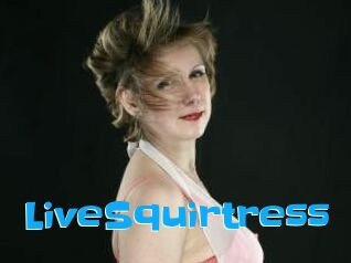 LiveSquirtress
