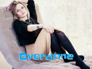 Overdone