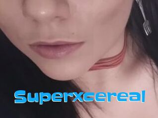 Superxcereal