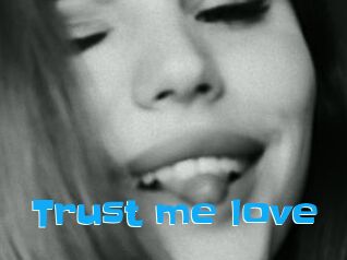 Trust_me_love