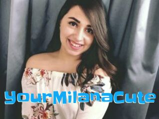 YourMilanaCute