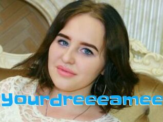 Yourdreeeamee