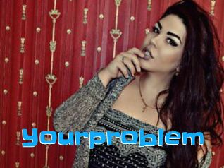 Yourproblem